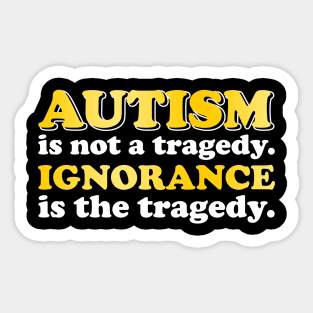 Autism Is Not A Tragedy Sticker